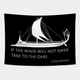 If The Wind Will Not Serve, Take To The Oars Tapestry