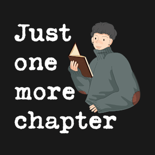 Just One More Chapter Motivational Book Quote Read Librarian T-Shirt