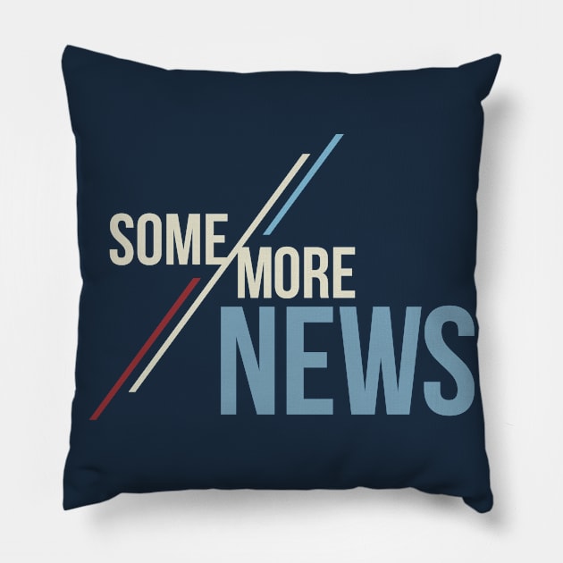 Some More News Pillow by Some More News