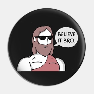 Believe it Bro Pin