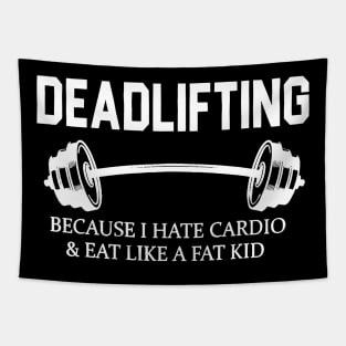 Deadlifting Because I Hate Cardio & Eat Like A Fat Kid Tapestry