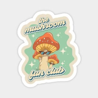 Groovy funny mushrooms psychedelic quote The mushroom fun club Magnet