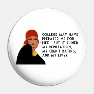College May Have Prepared Me for Life - But It... Funny Design Pin