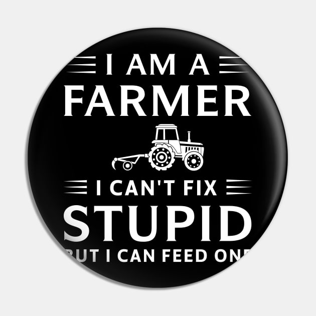 I am a Farmer I can't fix stupid but I can feed one T-Shirt Pin by foxredb