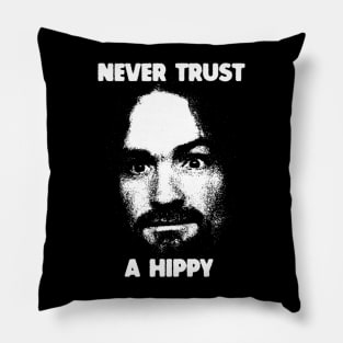 Never Trust A Hippy Pillow