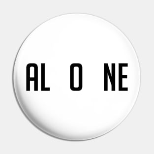 Minimalist one word Alone design Pin