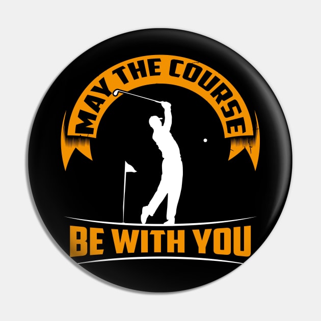 May the course be with you - Funny Shirt for golfers and golf players Pin by dennex85