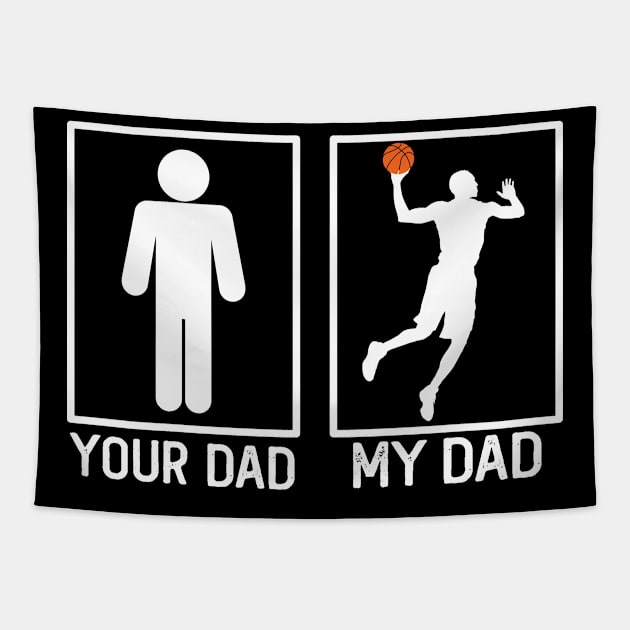 Basketball Your Dad vs My Dad Shirt Basketball Dad Gift Tapestry by mommyshirts