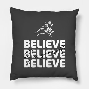 Believe in Yourself Pillow