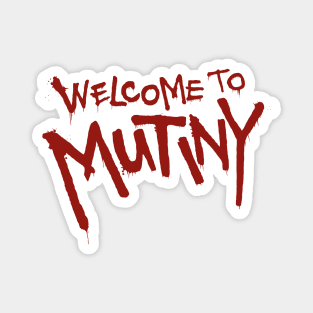 Welcome To Mutiny Magnet