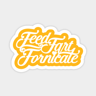 Feed Fart Fornicate Magnet