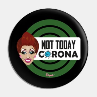 Bianca Not today Corona from Drag Race Pin