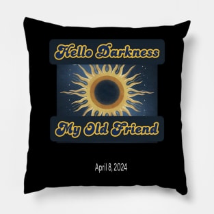 Hello Darkness My Old Friend Solar Eclipse Of April 8 2024 Pillow