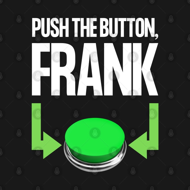 Push The Button, Frank by TJWDraws