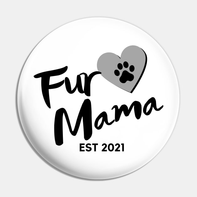 Fur Mama. EST 2021. Cute Dog Lover Design. Pin by That Cheeky Tee