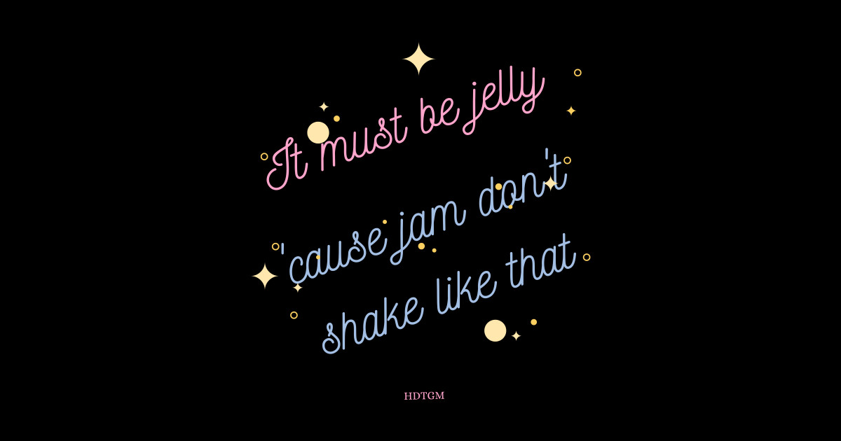 It Must Be Jelly Cause Jam Don't Shake Like That Hdtgm Pillow