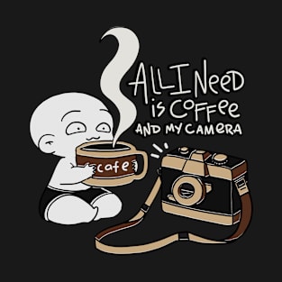 All I Need is Coffee and My Camera - Cute Funny T-Shirt