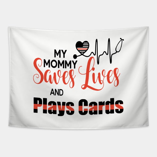 My Monny Saves Lives And Plays Cards Mom Tapestry by hathanh2