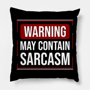 WARNING \ may contain sarcasm Pillow