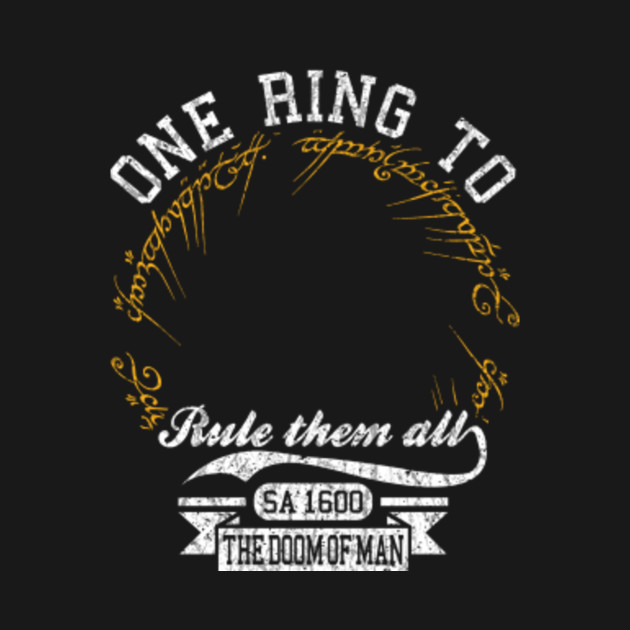 One ring to rule them all One Ring To Rule Them All TShirt TeePublic
