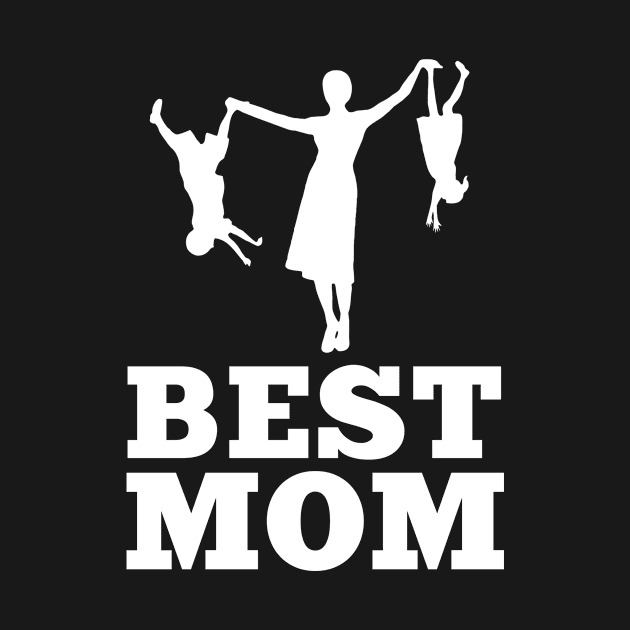 Best Mom Funny Women's T-Shirt and  Mother's Day by Bungee150