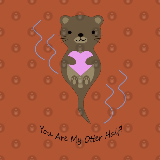 Adorable You Are My Otter Half Otter by Hedgie Designs