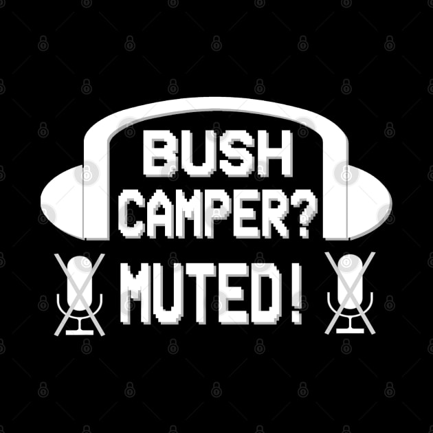 Bushcamper Muted Gaming Gambling Gift Sayings by FindYourFavouriteDesign