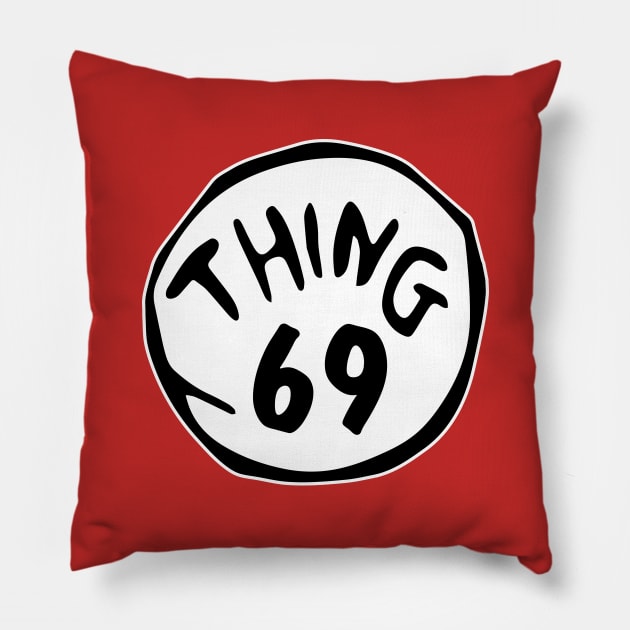 Thing 69 Pillow by NobleTeeShop