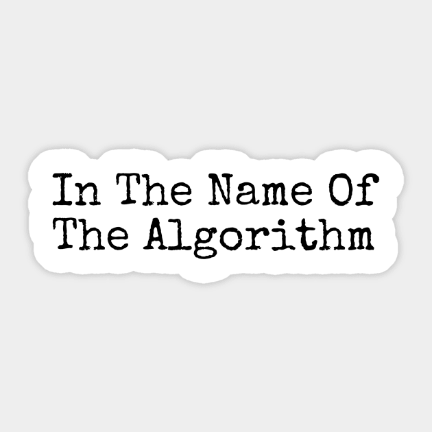 The Algorithm Is God - Algorithm - Sticker | TeePublic