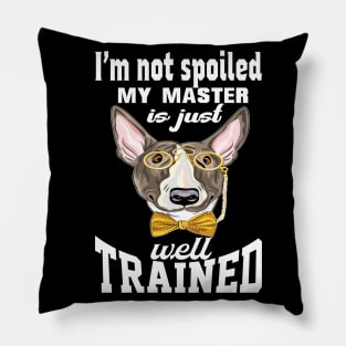 funny terrier i'm not spoiled my master is just well trained Pillow