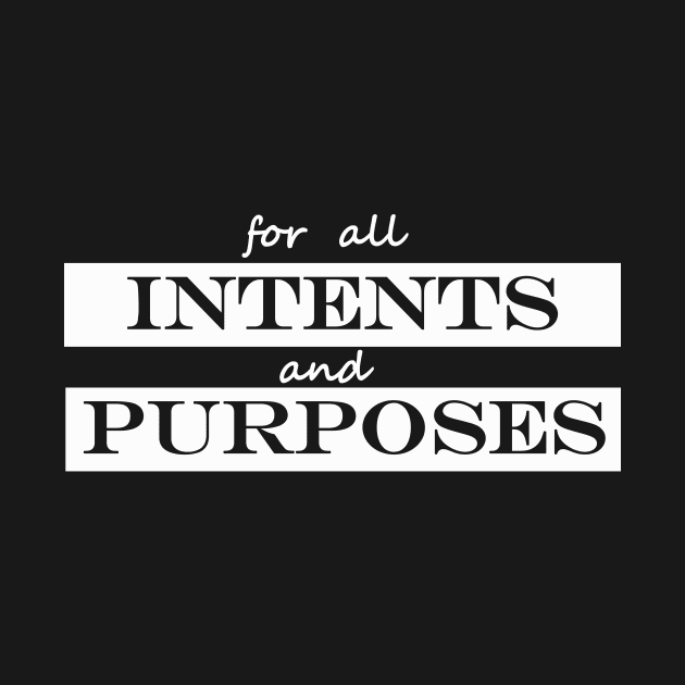 for all intents and purposes by NotComplainingJustAsking