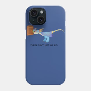 Please Don't Shut Me Out Phone Case