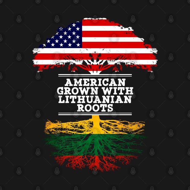 American Grown With Lithuanian Roots - Gift for Lithuanian From Lithuania by Country Flags