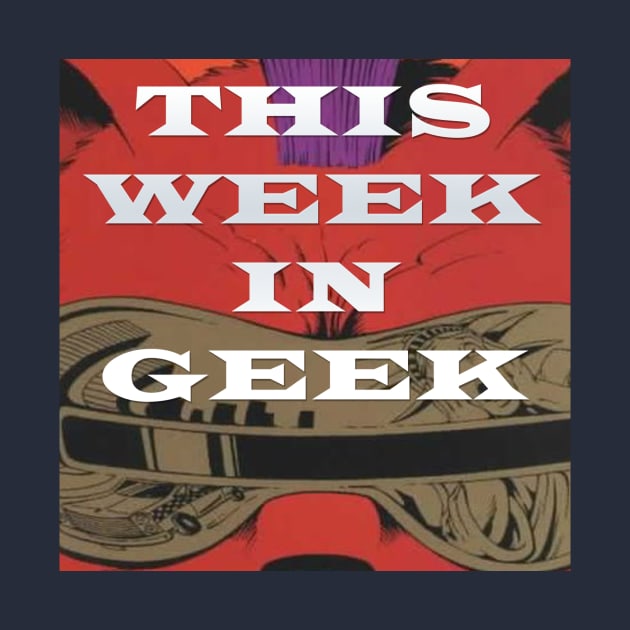 This Week in Geek Podcast by SouthgateMediaGroup