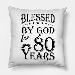 Blessed By God For 80 Years Pillow
