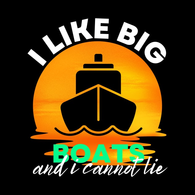 I Like Big Boats and I Cannot Lie by WonkeyCreations