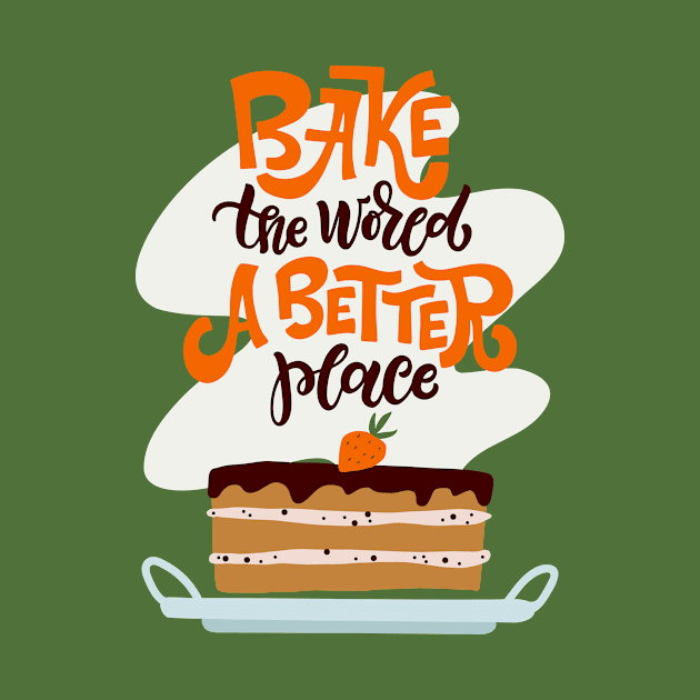 Bake The World A Better Place by JunkyDotCom