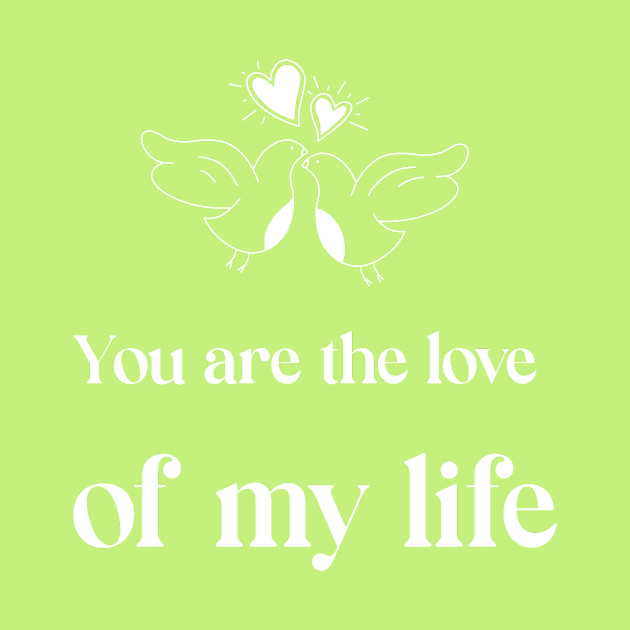 You are the love of my life by Laddawanshop