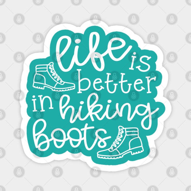 Life Is Better In Hiking Boots Hiker Magnet by GlimmerDesigns