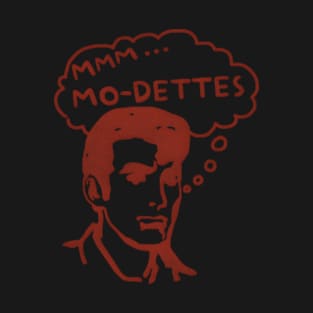 Mmm... Mo-Dettes T-Shirt