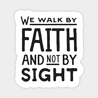 Walk By Faith and not by sight Magnet