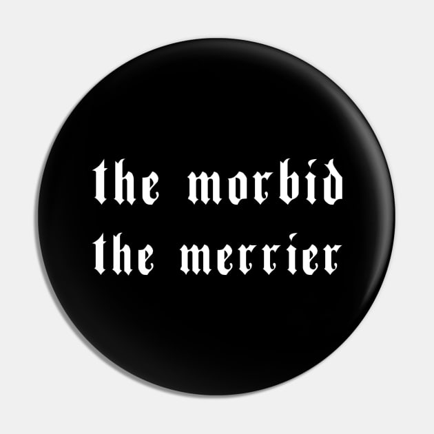 The Morbid The Merrier Aesthetic Gothic Pin by wbdesignz