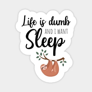 Life Is Dumb And I Want Sleep Magnet