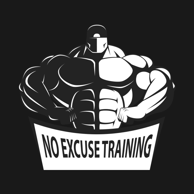 No Excuse Training by BoscosShirts