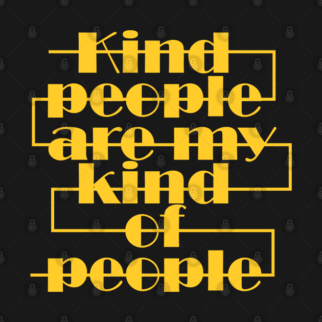 Kind people are my kind of people by Qasim