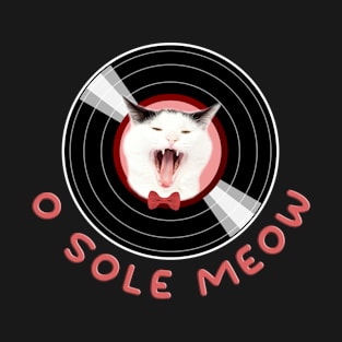 Funny Cat Sings A Song - O Sole Meow T-Shirt