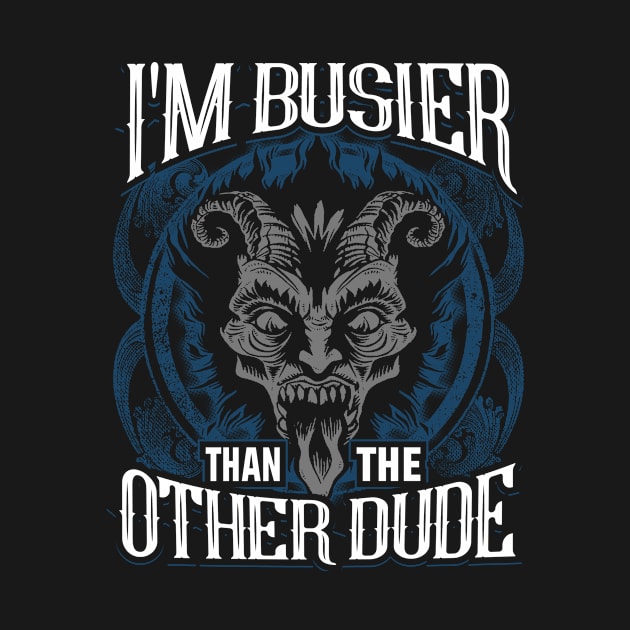 Krampus I'm Busier Than The Other Guy by TShirtProf