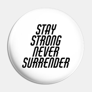 Stay Strong Never Surrender Pin