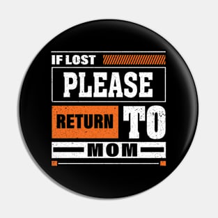 If Lost Please Return To Mom For Mother'S Day ing Pin