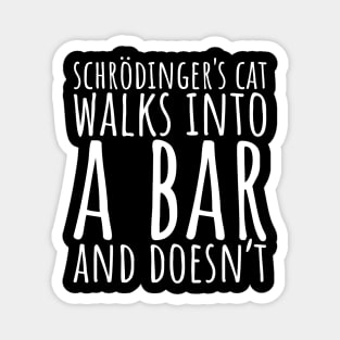 Schrodinger's Cat Walks Into A Bar and Doesn't Magnet